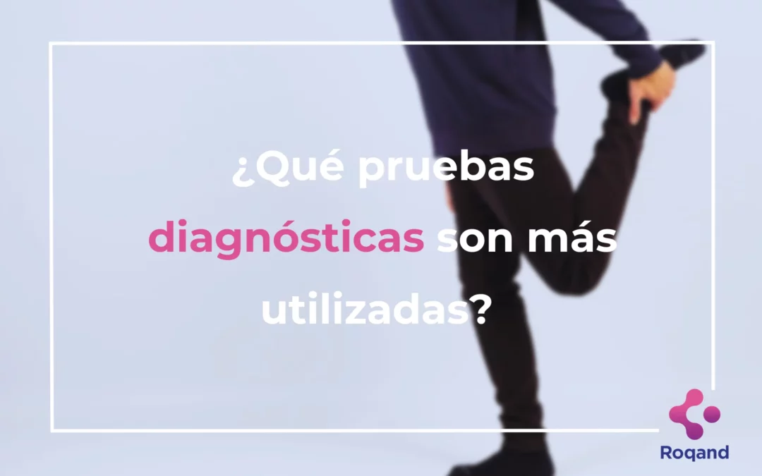 ¿Qué pruebas diagnósticas son más utilizadas?