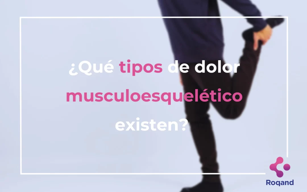 ¿Qué tipos de dolor musculoesquelético existen?