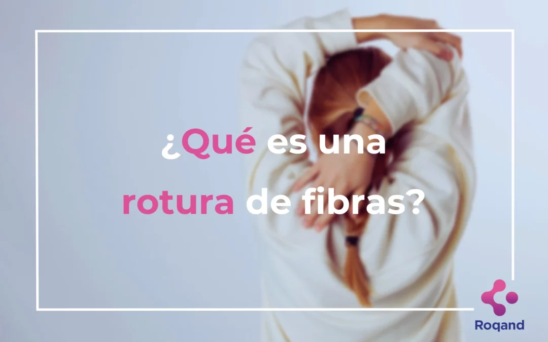 Título de la publicación: ¿Qué es una rotura de fibras?