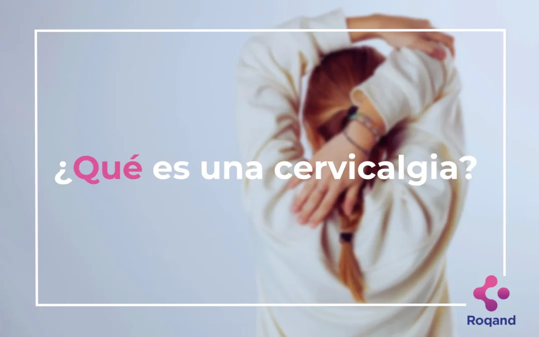 Título de la publicación: ¿Qué es una cervicalgia?